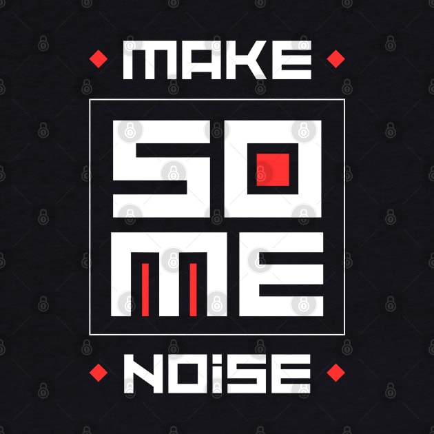 MAKE SOME NOISE by irvtolles